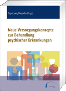 Neue Versorgungskonzepte zur Behandlung psychischer Erkrankungen