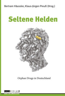 Neuerscheinung: Bertram Häussler, Klaus-Jürgen Preuß (Hrsg.): Seltene Helden – Orphan Drugs in Deutschland