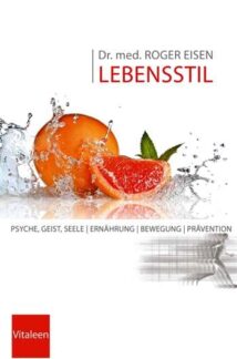 Mit seinem Buch “Lebensstil”  hat der bekannte Mediziner Dr. med. Roger Eisen ein neues Standardwerk unserer Zeit vorgelegt.