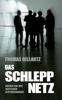 “Das Schleppnetz. Angriff auf den deutschen Apothekenmarkt” / Das Buch von Thomas Bellartz erscheint am 20.8.2013