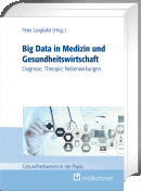 Was bedeutet Big Data für Medizin und Gesundheitswirtschaft? Buchneuerscheinung zum Thema im medhochzwei Verlag