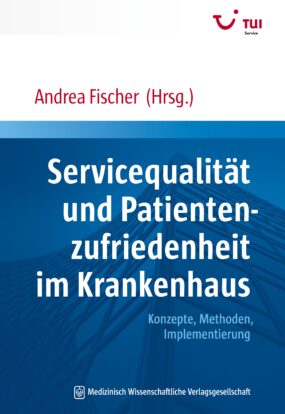 Servicequalität und Patientenzufriedenheit im Krankenhaus: Konzepte, Methoden, Implementierung