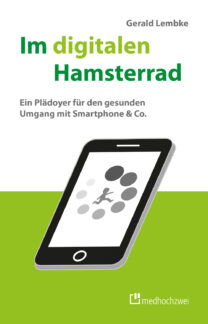 Raus aus dem digitalen Hamsterrad! Dieses Buch hilft für einen gesunden Umgang mit Smartphone & Co.