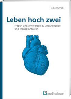 Leben hoch zwei – Das aktuelle Buch mit Fragen und Antworten zu Organspende und Transplantation