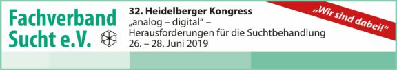32. Heidelberger Bundeskongress des Fachverbandes Sucht e.V. „analog – digital: Herausforderungen für die Suchtbehandlung“ 26.- 28. Juni 2019, Stadthalle Heidelberg