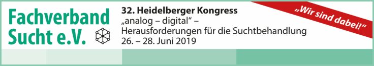 32. Heidelberger Bundeskongress des Fachverbandes Sucht e.V. „analog – digital: Herausforderungen für die Suchtbehandlung“ 26.- 28. Juni 2019, Stadthalle Heidelberg