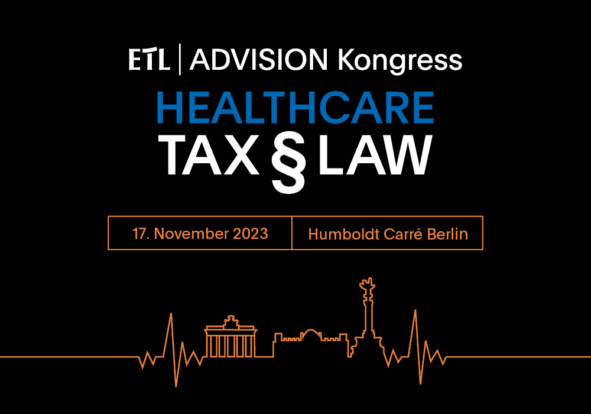 ETL ADVISION Kongress Healthcare TAX and LAW17. November 2023 | Berlin Humboldt Carré