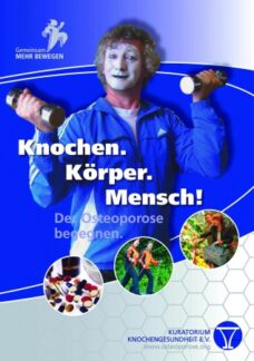 Knochen. Körper. Mensch! Der Osteoporose begegnen