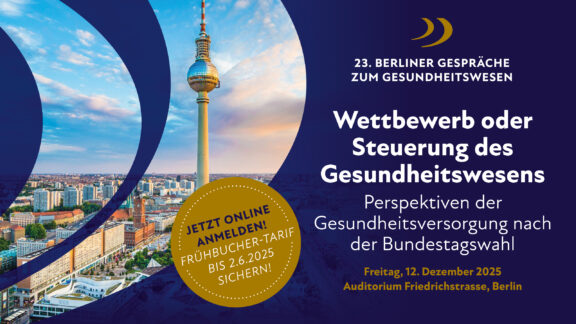 23. Berliner Gespräche zum GesundheitswesenWettbewerb oder Steuerung des Gesundheitswesens – Perspektiven der Gesundheitsversorgung nach der Bundestagswahl