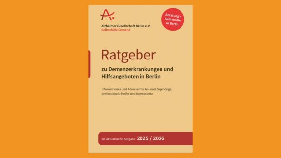 Aktuell. Relevant. Kompakt. Der neue Ratgeber der Alzheimer Gesellschaft Berlin e.V. gibt Orientierung und macht Mut